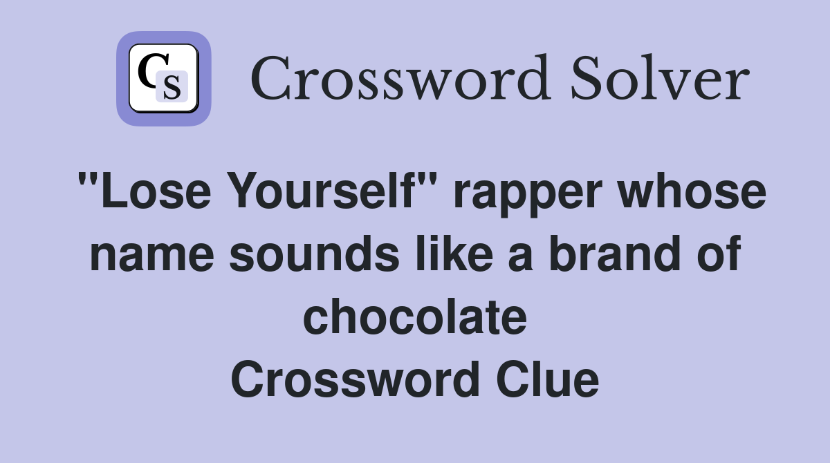 "Lose Yourself" rapper whose name sounds like a brand of chocolate